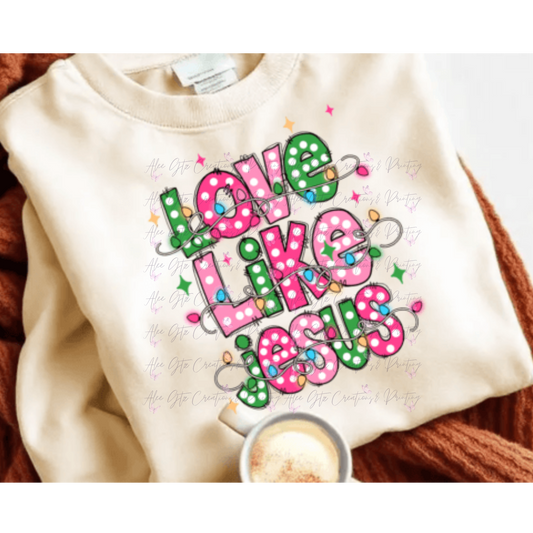 Love Like Jesus Shirt/ Sweater