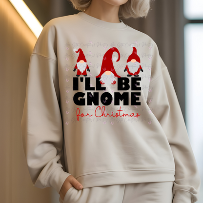 I'll be Gnome for Christmas Shirt/ Sweater