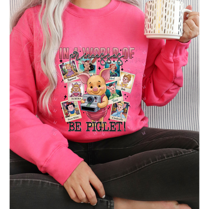 In a World Of Princess be Piglet Shirt/ Sweater